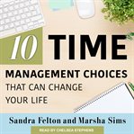 Ten time management choices that can change your life cover image cdn