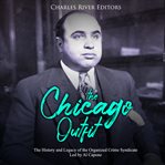 The chicago outfit. The History and Legacy of the Organized Crime Syndicate Led by Al Capone cover image cdn
