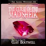 The curse of the mad sheik. A 19th Century Historical Murder Mystery cover image cdn