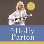 The faith of Dolly Parton : lessons from her life to lift your heart cover image cdn