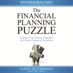 The Financial Planning Puzzle : Fitting Your Pieces Together to Create Financial Freedom cover image cdn