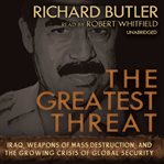 The greatest threat : Iraq, weapons of mass destruction, and the crisis of global security cover image cdn
