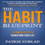 The habit blueprint : 15 simple steps to transform your life cover image cdn