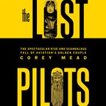 The lost pilots : the spectacular rise and scandalous fall of aviation's golden couple cover image cdn