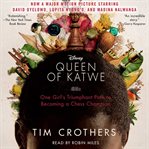 The queen of Katwe : a story of life, chess, and one extraordinary girl's dream of becoming a Grandmaster cover image cdn