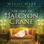 The tale of Halcyon Crane : a novel cover image cdn