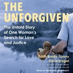The unforgiven : the untold story of one woman's search for love and justice cover image cdn