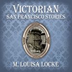 Victorian San Francisco Stories cover image cdn