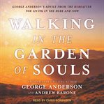 Walking in the garden of souls : george anderson's advice from the hereafter for living in the here and now cover image cdn