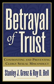 Betrayal of Trust : Confronting and Preventing Clergy Sexual Misconduct cover image cdn