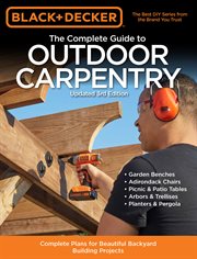 Black & decker the complete guide to outdoor carpentry. Complete Plans for Beautiful Backyard Building Projects cover image cdn
