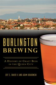 Burlington brewing. A History of Craft Beer in the Queen City cover image cdn