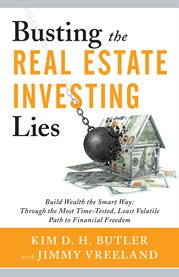 Busting the real estate investing lies. Build Wealth the Smart Way: Through the Most Time-Tested, Least Volatile Path to Financial Freedom cover image cdn