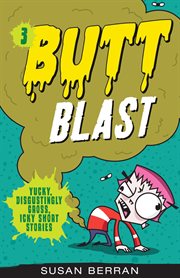 Yucky, disgustingly gross, icky short stories. 3, Butt blast cover image cdn