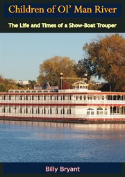 Children of Ol' Man River : the life and times of a showboat trouper cover image cdn