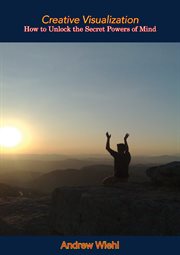 Creative visualization : how to unlock the secret powers of mind and body for full self-realization cover image cdn