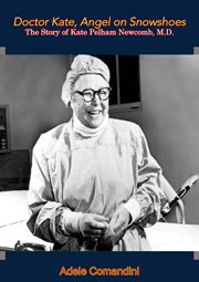 Doctor Kate, angel on snowshoes : the story of Kate Pelham Newcomb cover image cdn