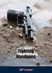 Fighting handguns : history, adventure, and romance of handguns from the Muzzle loader to modern magnums cover image cdn