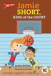 Good sports jamie short, king of the court, grades k - 2 cover image cdn