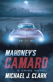 Mahoney's Camaro : a crime novel cover image cdn