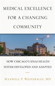 Medical excellence for a changing community. How Chicago's Sinai Health System Developed and Adapted cover image cdn