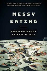 Messy eating : conversations on animals as food cover image cdn