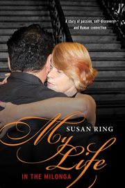 My life in the milonga. One Women's Journey Into Argentine Tango cover image cdn