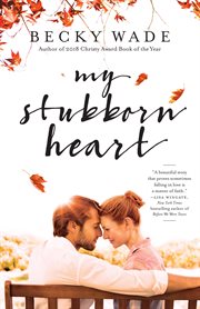 My stubborn heart : a novel cover image cdn