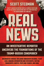 Real news : an investigative reporter uncovers the foundations of the Trump-Russia conspiracy cover image cdn