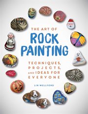 The Art of Rock Painting : Techniques, Projects, and Ideas for Everyone cover image cdn