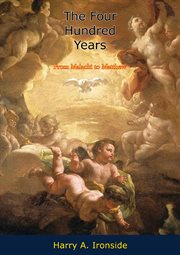 The four hundred years. From Malachi to Matthew cover image cdn