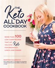 The keto all day cookbook : 100 low-carb recipes that let you stay keto for breakfast, lunch, and dinner cover image cdn