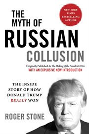 The myth of Russian collusion : the inside story of how Donald Trump REALLY won cover image cdn