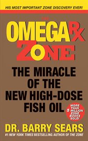 Omega RX Zone : the miracle of the new high-dose fish oil cover image cdn