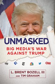 Unmasked : big media's war against Trump cover image cdn