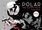 Polar : the Kaiser falls. Volume 4: THE KAISER FALLS cover image cdn