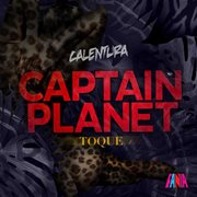 Calentura: toque (captain planet remixes) cover image cdn