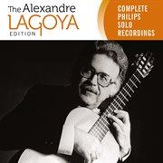 The alexandre lagoya edition - complete philips solo recordings cover image cdn