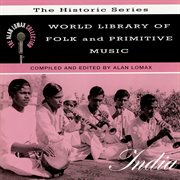 World library of folk and primitive music: india, "the historic series" - the alan lomax collection cover image cdn