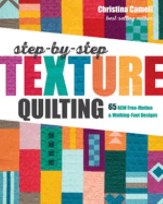 Step-by-step texture quilting : 65 new free-motion & walking-foot designs  cover image cdn