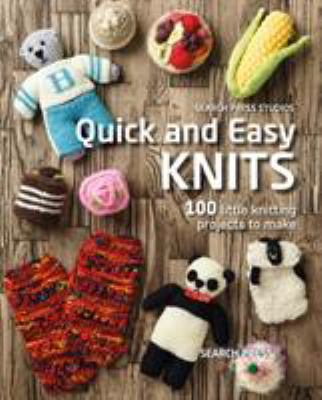 Quick and easy knits : 100 little knitting projects to make  cover image cdn
