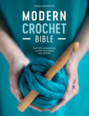 Modern crochet bible : over 100 contemporary crochet techniques and stitches  cover image cdn