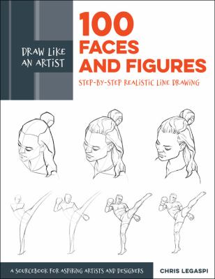Draw like an artist : 100 faces and figures : step-by-step realistic line drawing : a sourcebook for aspiring artists and designers cover image