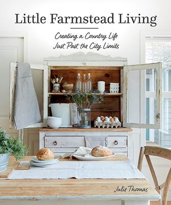 Little farmstead living : creating a country life just past the city limits  cover image cdn