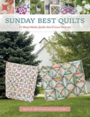 Sunday best quilts : 12 must-make quilts you'll love forever  cover image cdn