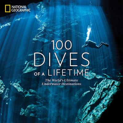 100 dives of a lifetime : the world's utlimate underwater destinations  cover image cdn