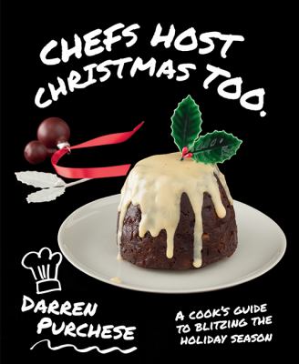 Chefs host Christmas too : a cook's guide to blitzing the holiday season  cover image cdn