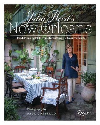 Julia Reed's New Orleans : food, fun, and field trips for letting the good times roll cover image