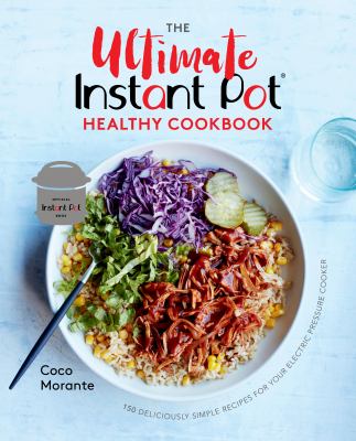 The ultimate Instant Pot healthy cookbook : 150 deliciously simple recipes for your electric pressure cooker  cover image cdn