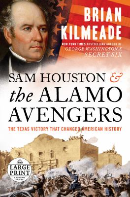 Sam Houston and the Alamo Avengers the Texas victory that changed American history cover image